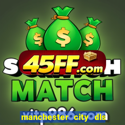 manchester city dls 23 kits